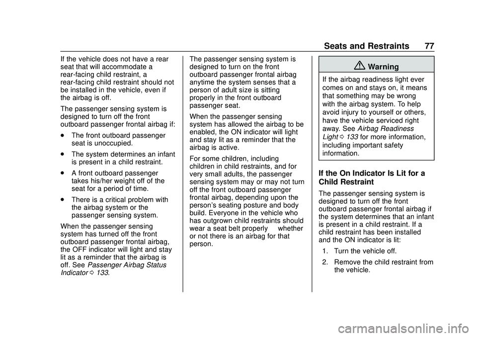 CHEVROLET SILVERADO 2020  Owners Manual Chevrolet Silverado Owner Manual (GMNA-Localizing-U.S./Canada/Mexico-
13337620) - 2020 - CTC - 1/27/20
Seats and Restraints 77
If the vehicle does not have a rear
seat that will accommodate a
rear-fac