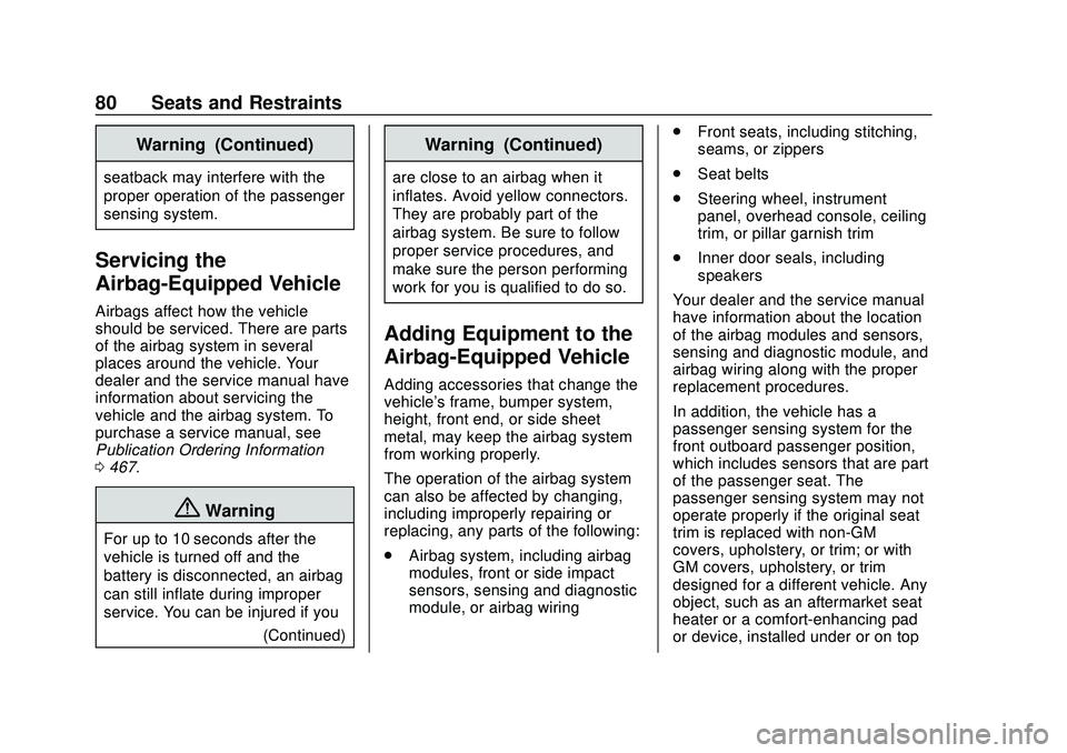 CHEVROLET SILVERADO 2020  Owners Manual Chevrolet Silverado Owner Manual (GMNA-Localizing-U.S./Canada/Mexico-
13337620) - 2020 - CTC - 1/27/20
80 Seats and Restraints
Warning (Continued)
seatback may interfere with the
proper operation of t