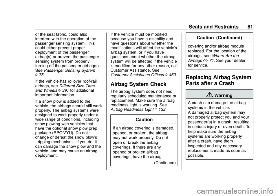 CHEVROLET SILVERADO 2020 Manual Online Chevrolet Silverado Owner Manual (GMNA-Localizing-U.S./Canada/Mexico-
13337620) - 2020 - CTC - 1/27/20
Seats and Restraints 81
of the seat fabric, could also
interfere with the operation of the
passen CHEVROLET SILVERADO 2020 Manual Online Chevrolet Silverado Owner Manual (GMNA-Localizing-U.S./Canada/Mexico-
13337620) - 2020 - CTC - 1/27/20
Seats and Restraints 81
of the seat fabric, could also
interfere with the operation of the
passen