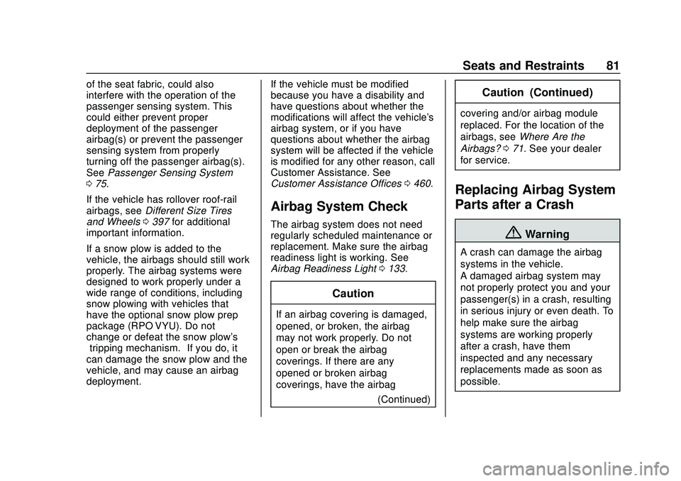 CHEVROLET SILVERADO 2020  Owners Manual Chevrolet Silverado Owner Manual (GMNA-Localizing-U.S./Canada/Mexico-
13337620) - 2020 - CTC - 1/27/20
Seats and Restraints 81
of the seat fabric, could also
interfere with the operation of the
passen