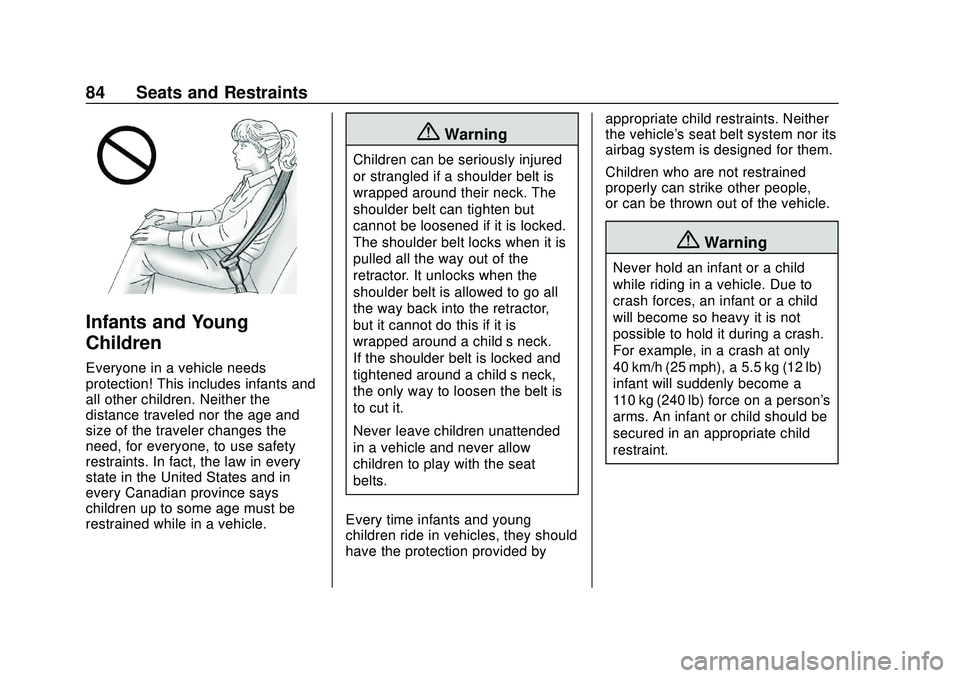 CHEVROLET SILVERADO 2020 Manual Online Chevrolet Silverado Owner Manual (GMNA-Localizing-U.S./Canada/Mexico-
13337620) - 2020 - CTC - 1/27/20
84 Seats and Restraints
Infants and Young
Children
Everyone in a vehicle needs
protection! This i CHEVROLET SILVERADO 2020 Manual Online Chevrolet Silverado Owner Manual (GMNA-Localizing-U.S./Canada/Mexico-
13337620) - 2020 - CTC - 1/27/20
84 Seats and Restraints
Infants and Young
Children
Everyone in a vehicle needs
protection! This i