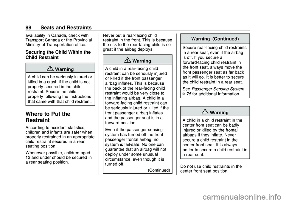 CHEVROLET SILVERADO 2020 Manual Online Chevrolet Silverado Owner Manual (GMNA-Localizing-U.S./Canada/Mexico-
13337620) - 2020 - CTC - 1/27/20
88 Seats and Restraints
availability in Canada, check with
Transport Canada or the Provincial
Min CHEVROLET SILVERADO 2020 Manual Online Chevrolet Silverado Owner Manual (GMNA-Localizing-U.S./Canada/Mexico-
13337620) - 2020 - CTC - 1/27/20
88 Seats and Restraints
availability in Canada, check with
Transport Canada or the Provincial
Min