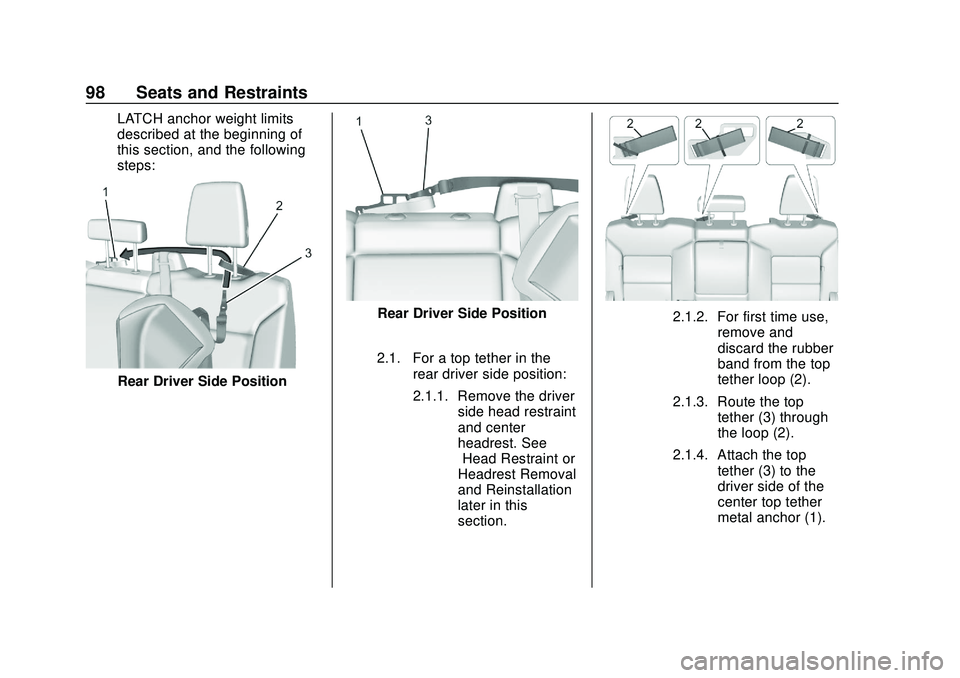 CHEVROLET SILVERADO 2020  Owners Manual Chevrolet Silverado Owner Manual (GMNA-Localizing-U.S./Canada/Mexico-
13337620) - 2020 - CTC - 1/27/20
98 Seats and Restraints
LATCH anchor weight limits
described at the beginning of
this section, an