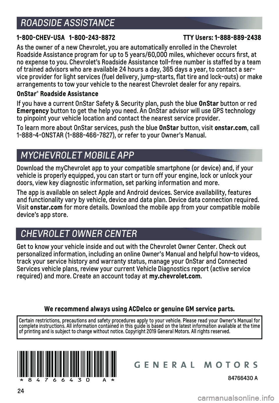 CHEVROLET SILVERADO 2020 Get To Know Guide 24
Download the myChevrolet app to your compatible smartphone (or device)\
and, if your vehicle is properly equipped, you can start or turn off your engine, loc\
k or unlock your doors, view key diag CHEVROLET SILVERADO 2020 Get To Know Guide 24
Download the myChevrolet app to your compatible smartphone (or device)\
and, if your vehicle is properly equipped, you can start or turn off your engine, loc\
k or unlock your doors, view key diag