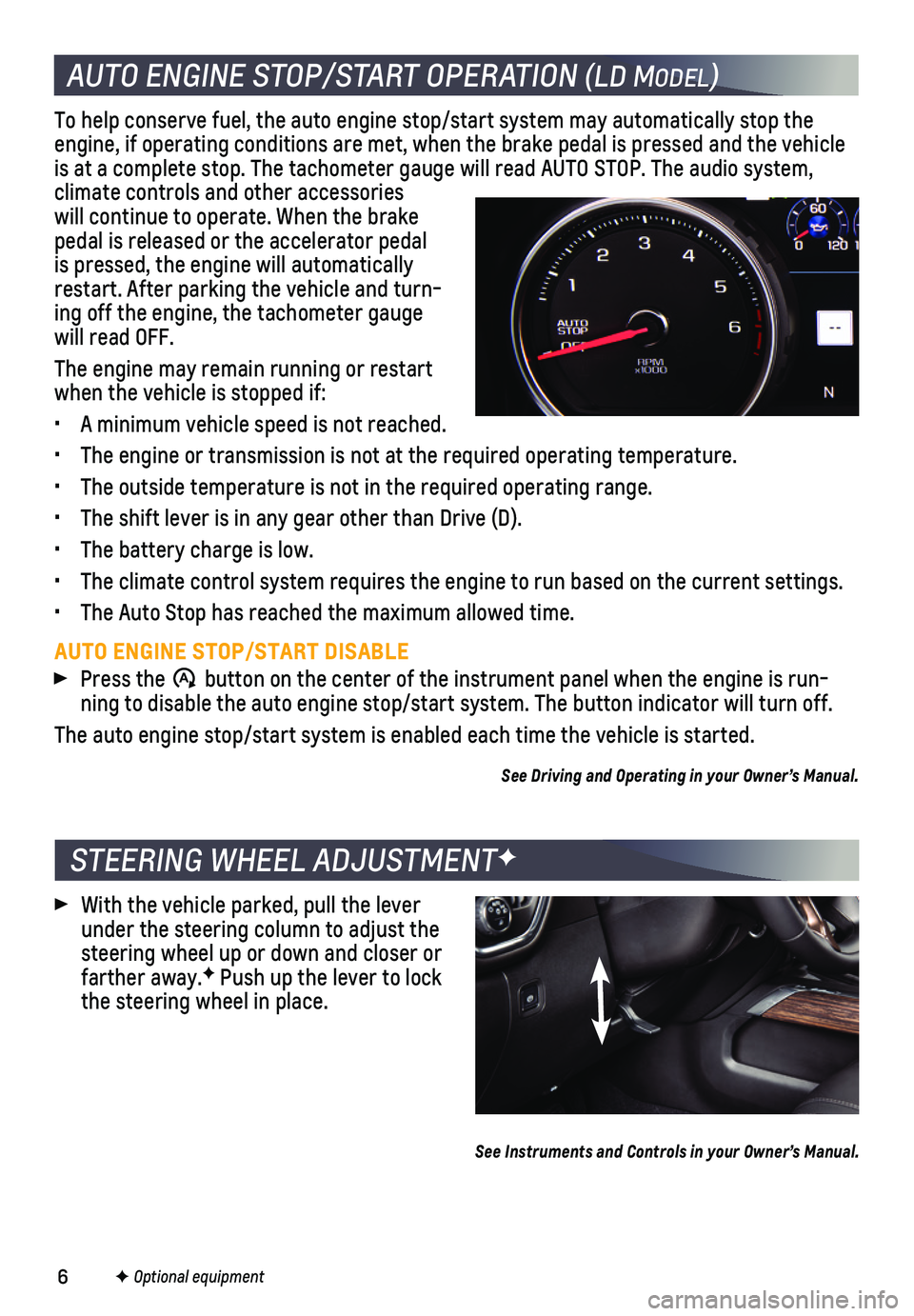 CHEVROLET SILVERADO 2020  Get To Know Guide 6F Optional equipment      
STEERING WHEEL ADJUSTMENTF
 With the vehicle parked, pull the lever under the steering column to adjust the steering wheel up or down and closer or farther away.F Push up t