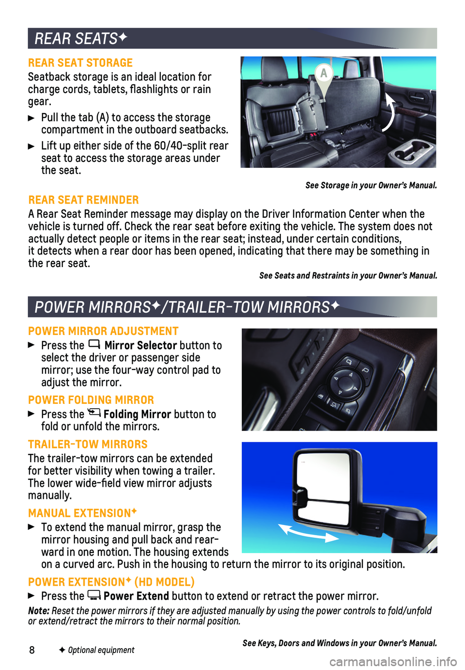CHEVROLET SILVERADO 2020  Get To Know Guide 8
REAR SEATSF
POWER MIRRORSF/TRAILER-TOW MIRRORSF
REAR SEAT STORAGE 
Seatback storage is an ideal location for charge cords, tablets, flashlights or rain gear.
 Pull the tab (A) to access the storage 
