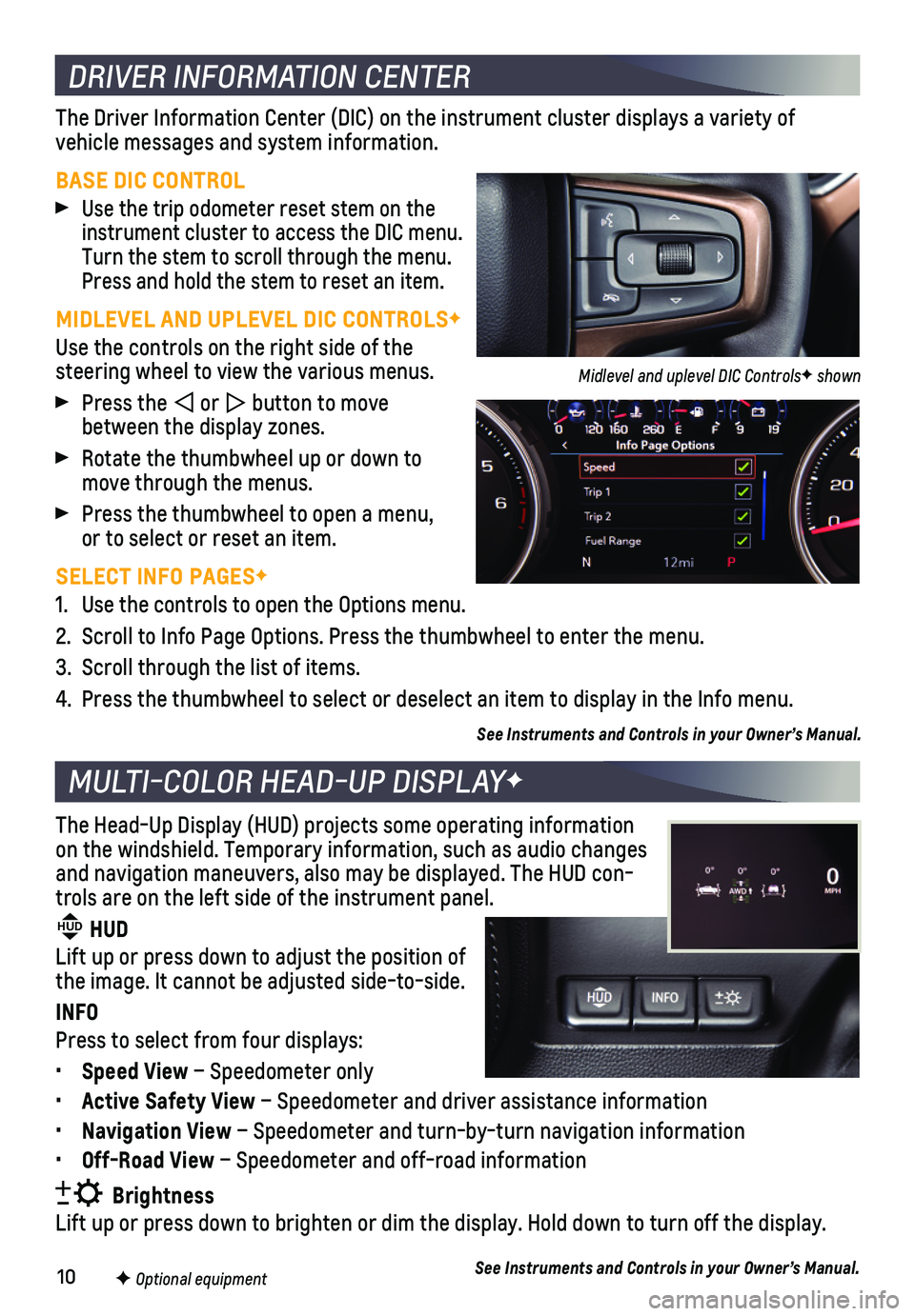 CHEVROLET SILVERADO 2020  Get To Know Guide 10F Optional equipment
DRIVER INFORMATION CENTER
MULTI-COLOR HEAD-UP DISPLAYF
The Driver Information Center (DIC) on the instrument cluster displays\
 a variety of  
vehicle messages and system inform