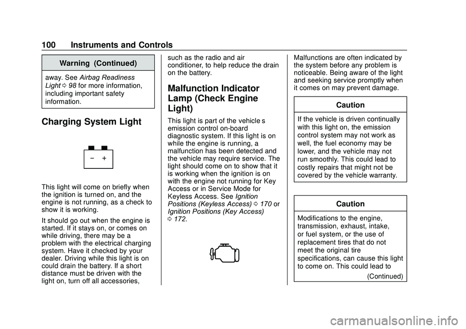 CHEVROLET SONIC 2020 Owners Manual Chevrolet Sonic Owner Manual (GMNA-Localizing-U.S./Canada-13566834) -
2020 - CRC - 10/4/19
100 Instruments and Controls
Warning (Continued)
away. SeeAirbag Readiness
Light 098 for more information,
in CHEVROLET SONIC 2020 Owners Manual Chevrolet Sonic Owner Manual (GMNA-Localizing-U.S./Canada-13566834) -
2020 - CRC - 10/4/19
100 Instruments and Controls
Warning (Continued)
away. SeeAirbag Readiness
Light 098 for more information,
in