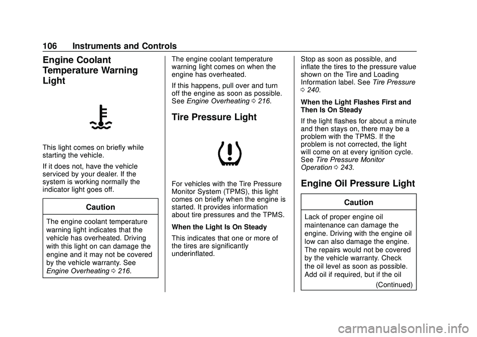 CHEVROLET SONIC 2020  Owners Manual Chevrolet Sonic Owner Manual (GMNA-Localizing-U.S./Canada-13566834) -
2020 - CRC - 10/4/19
106 Instruments and Controls
Engine Coolant
Temperature Warning
Light
This light comes on briefly while
start