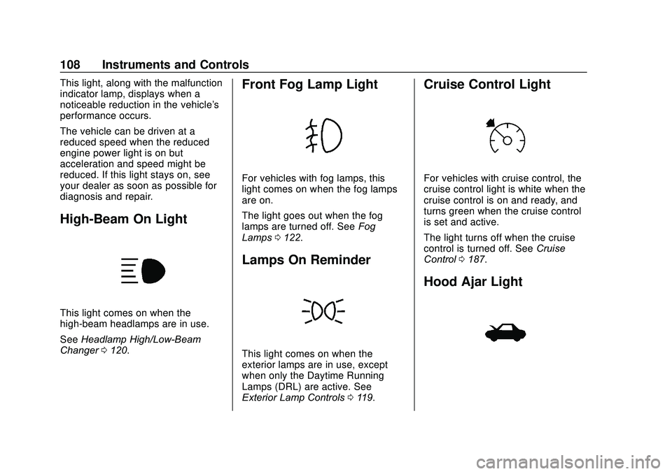 CHEVROLET SONIC 2020 Owners Manual Chevrolet Sonic Owner Manual (GMNA-Localizing-U.S./Canada-13566834) -
2020 - CRC - 10/4/19
108 Instruments and Controls
This light, along with the malfunction
indicator lamp, displays when a
noticeabl CHEVROLET SONIC 2020 Owners Manual Chevrolet Sonic Owner Manual (GMNA-Localizing-U.S./Canada-13566834) -
2020 - CRC - 10/4/19
108 Instruments and Controls
This light, along with the malfunction
indicator lamp, displays when a
noticeabl