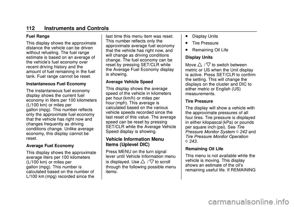 CHEVROLET SONIC 2020 Owners Manual Chevrolet Sonic Owner Manual (GMNA-Localizing-U.S./Canada-13566834) -
2020 - CRC - 10/4/19
112 Instruments and Controls
Fuel Range
This display shows the approximate
distance the vehicle can be driven CHEVROLET SONIC 2020 Owners Manual Chevrolet Sonic Owner Manual (GMNA-Localizing-U.S./Canada-13566834) -
2020 - CRC - 10/4/19
112 Instruments and Controls
Fuel Range
This display shows the approximate
distance the vehicle can be driven