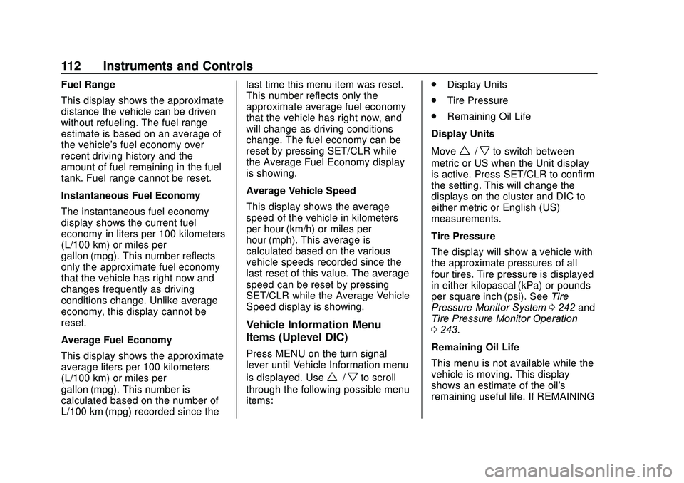 CHEVROLET SONIC 2020  Owners Manual Chevrolet Sonic Owner Manual (GMNA-Localizing-U.S./Canada-13566834) -
2020 - CRC - 10/4/19
112 Instruments and Controls
Fuel Range
This display shows the approximate
distance the vehicle can be driven