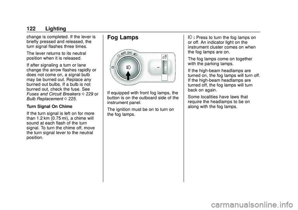 CHEVROLET SONIC 2020  Owners Manual Chevrolet Sonic Owner Manual (GMNA-Localizing-U.S./Canada-13566834) -
2020 - CRC - 10/4/19
122 Lighting
change is completed. If the lever is
briefly pressed and released, the
turn signal flashes three
