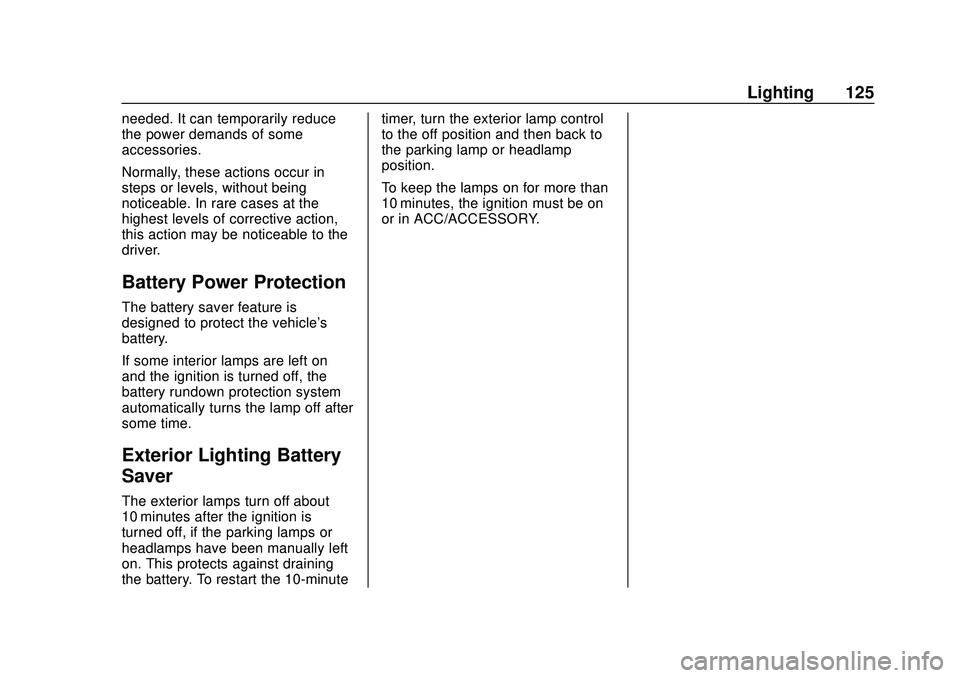 CHEVROLET SONIC 2020 Owners Manual Chevrolet Sonic Owner Manual (GMNA-Localizing-U.S./Canada-13566834) -
2020 - CRC - 10/4/19
Lighting 125
needed. It can temporarily reduce
the power demands of some
accessories.
Normally, these actions CHEVROLET SONIC 2020 Owners Manual Chevrolet Sonic Owner Manual (GMNA-Localizing-U.S./Canada-13566834) -
2020 - CRC - 10/4/19
Lighting 125
needed. It can temporarily reduce
the power demands of some
accessories.
Normally, these actions