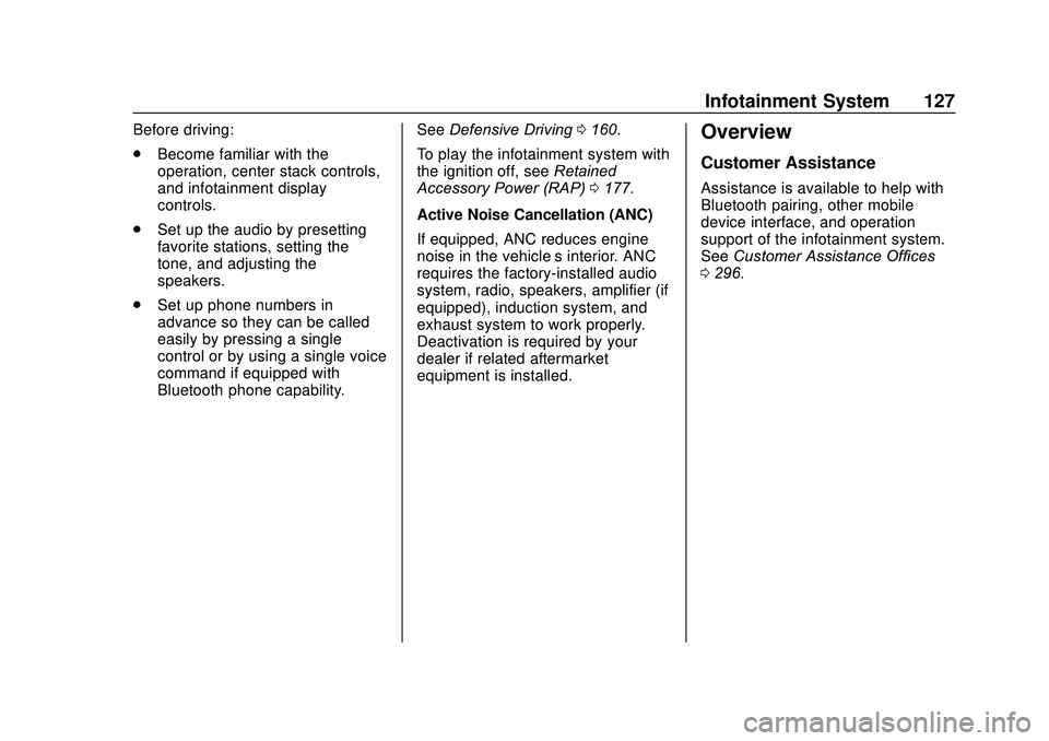 CHEVROLET SONIC 2020 Owners Manual Chevrolet Sonic Owner Manual (GMNA-Localizing-U.S./Canada-13566834) -
2020 - CRC - 10/4/19
Infotainment System 127
Before driving:
.Become familiar with the
operation, center stack controls,
and infot CHEVROLET SONIC 2020 Owners Manual Chevrolet Sonic Owner Manual (GMNA-Localizing-U.S./Canada-13566834) -
2020 - CRC - 10/4/19
Infotainment System 127
Before driving:
.Become familiar with the
operation, center stack controls,
and infot