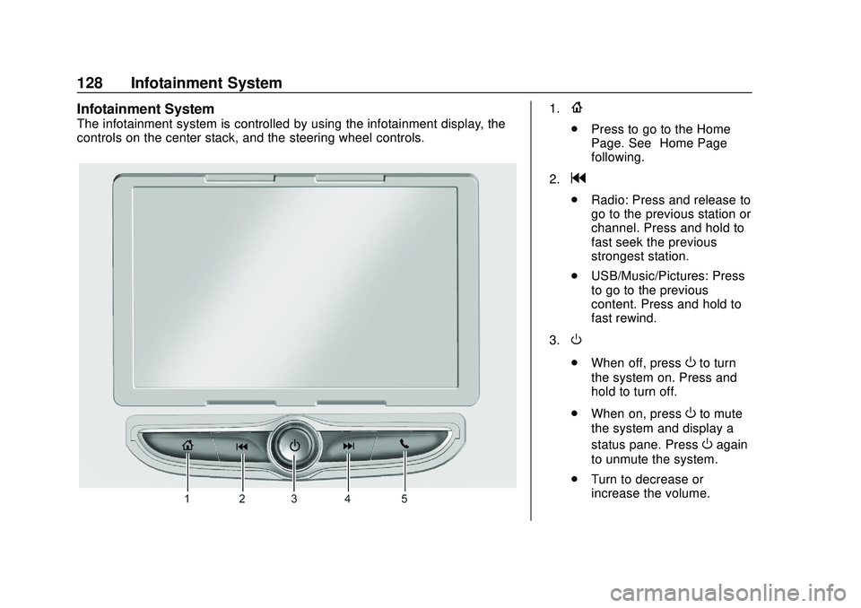 CHEVROLET SONIC 2020 Owners Manual Chevrolet Sonic Owner Manual (GMNA-Localizing-U.S./Canada-13566834) -
2020 - CRC - 10/4/19
128 Infotainment System
Infotainment System
The infotainment system is controlled by using the infotainment d CHEVROLET SONIC 2020 Owners Manual Chevrolet Sonic Owner Manual (GMNA-Localizing-U.S./Canada-13566834) -
2020 - CRC - 10/4/19
128 Infotainment System
Infotainment System
The infotainment system is controlled by using the infotainment d
