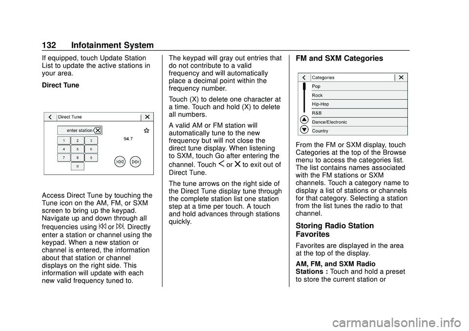 CHEVROLET SONIC 2020  Owners Manual Chevrolet Sonic Owner Manual (GMNA-Localizing-U.S./Canada-13566834) -
2020 - CRC - 10/4/19
132 Infotainment System
If equipped, touch Update Station
List to update the active stations in
your area.
Di