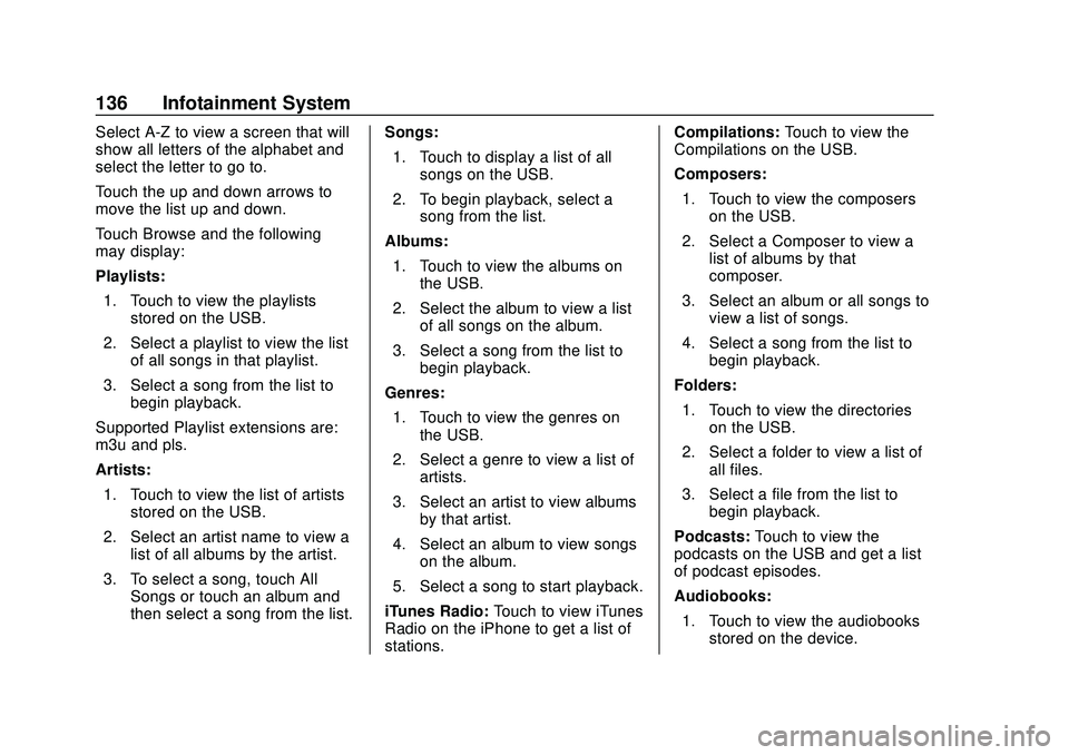 CHEVROLET SONIC 2020  Owners Manual Chevrolet Sonic Owner Manual (GMNA-Localizing-U.S./Canada-13566834) -
2020 - CRC - 10/4/19
136 Infotainment System
Select A-Z to view a screen that will
show all letters of the alphabet and
select the