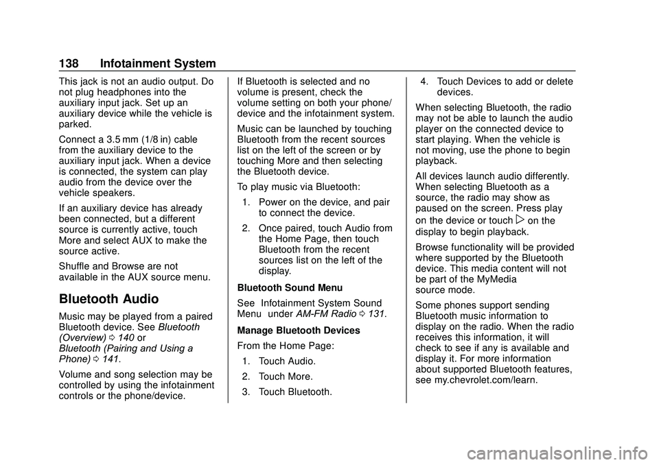 CHEVROLET SONIC 2020  Owners Manual Chevrolet Sonic Owner Manual (GMNA-Localizing-U.S./Canada-13566834) -
2020 - CRC - 10/4/19
138 Infotainment System
This jack is not an audio output. Do
not plug headphones into the
auxiliary input jac