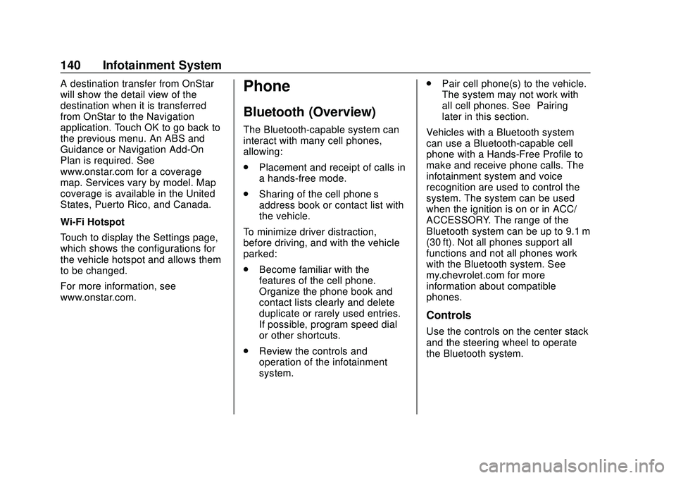 CHEVROLET SONIC 2020 Owners Manual Chevrolet Sonic Owner Manual (GMNA-Localizing-U.S./Canada-13566834) -
2020 - CRC - 10/4/19
140 Infotainment System
A destination transfer from OnStar
will show the detail view of the
destination when CHEVROLET SONIC 2020 Owners Manual Chevrolet Sonic Owner Manual (GMNA-Localizing-U.S./Canada-13566834) -
2020 - CRC - 10/4/19
140 Infotainment System
A destination transfer from OnStar
will show the detail view of the
destination when