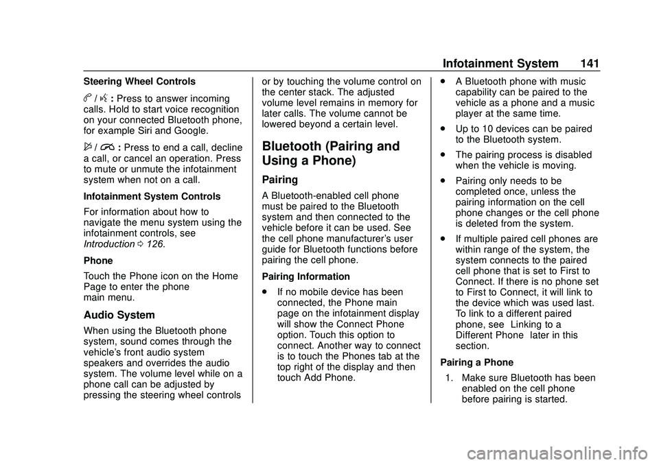 CHEVROLET SONIC 2020 Owners Manual Chevrolet Sonic Owner Manual (GMNA-Localizing-U.S./Canada-13566834) -
2020 - CRC - 10/4/19
Infotainment System 141
Steering Wheel Controls
b/g:Press to answer incoming
calls. Hold to start voice recog CHEVROLET SONIC 2020 Owners Manual Chevrolet Sonic Owner Manual (GMNA-Localizing-U.S./Canada-13566834) -
2020 - CRC - 10/4/19
Infotainment System 141
Steering Wheel Controls
b/g:Press to answer incoming
calls. Hold to start voice recog