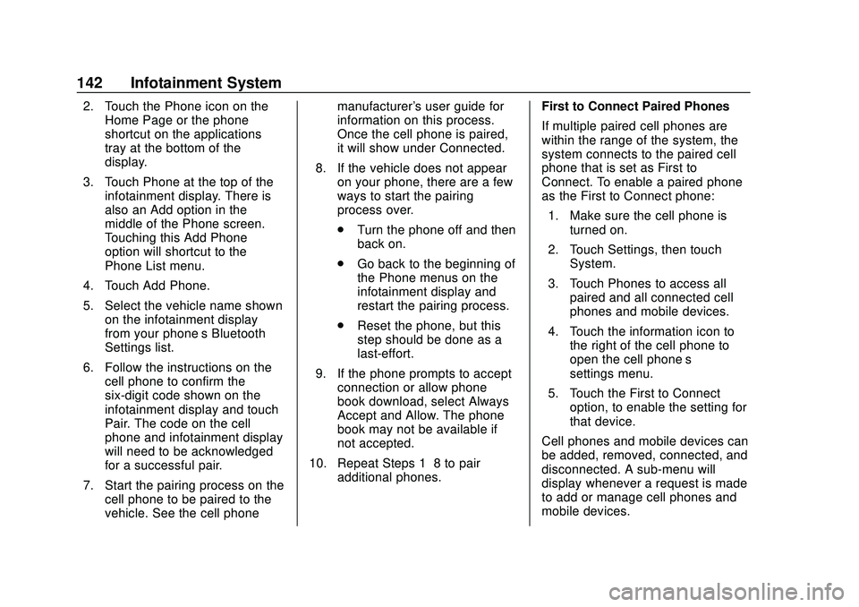 CHEVROLET SONIC 2020 Owners Manual Chevrolet Sonic Owner Manual (GMNA-Localizing-U.S./Canada-13566834) -
2020 - CRC - 10/4/19
142 Infotainment System
2. Touch the Phone icon on theHome Page or the phone
shortcut on the applications
tra CHEVROLET SONIC 2020 Owners Manual Chevrolet Sonic Owner Manual (GMNA-Localizing-U.S./Canada-13566834) -
2020 - CRC - 10/4/19
142 Infotainment System
2. Touch the Phone icon on theHome Page or the phone
shortcut on the applications
tra