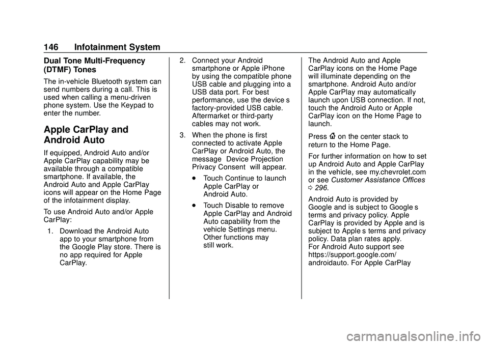 CHEVROLET SONIC 2020 Owners Manual Chevrolet Sonic Owner Manual (GMNA-Localizing-U.S./Canada-13566834) -
2020 - CRC - 10/4/19
146 Infotainment System
Dual Tone Multi-Frequency
(DTMF) Tones
The in-vehicle Bluetooth system can
send numbe CHEVROLET SONIC 2020 Owners Manual Chevrolet Sonic Owner Manual (GMNA-Localizing-U.S./Canada-13566834) -
2020 - CRC - 10/4/19
146 Infotainment System
Dual Tone Multi-Frequency
(DTMF) Tones
The in-vehicle Bluetooth system can
send numbe