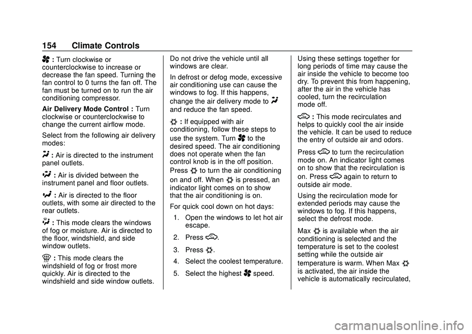 CHEVROLET SONIC 2020  Owners Manual Chevrolet Sonic Owner Manual (GMNA-Localizing-U.S./Canada-13566834) -
2020 - CRC - 10/4/19
154 Climate Controls
A:Turn clockwise or
counterclockwise to increase or
decrease the fan speed. Turning the
