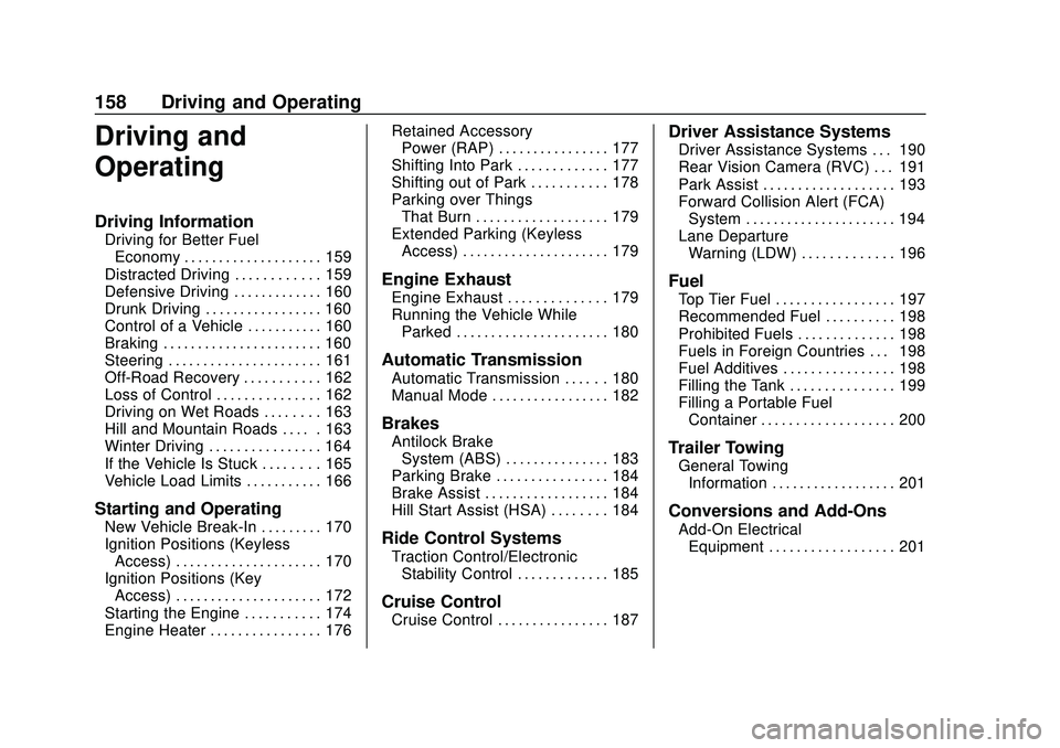 CHEVROLET SONIC 2020 Owners Manual Chevrolet Sonic Owner Manual (GMNA-Localizing-U.S./Canada-13566834) -
2020 - CRC - 10/4/19
158 Driving and Operating
Driving and
Operating
Driving Information
Driving for Better FuelEconomy . . . . . CHEVROLET SONIC 2020 Owners Manual Chevrolet Sonic Owner Manual (GMNA-Localizing-U.S./Canada-13566834) -
2020 - CRC - 10/4/19
158 Driving and Operating
Driving and
Operating
Driving Information
Driving for Better FuelEconomy . . . . .