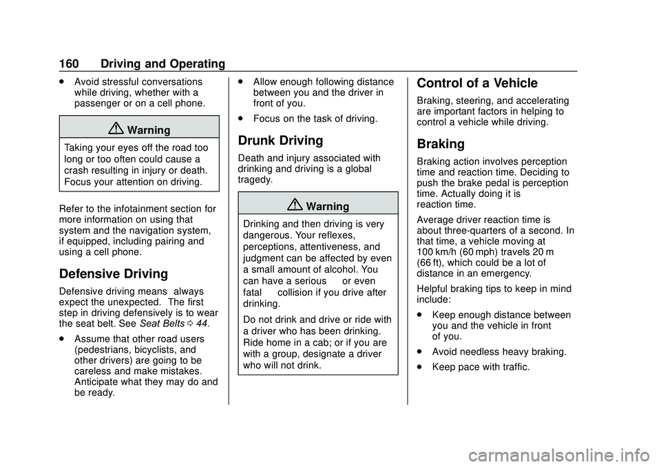 CHEVROLET SONIC 2020  Owners Manual Chevrolet Sonic Owner Manual (GMNA-Localizing-U.S./Canada-13566834) -
2020 - CRC - 10/4/19
160 Driving and Operating
.Avoid stressful conversations
while driving, whether with a
passenger or on a cell