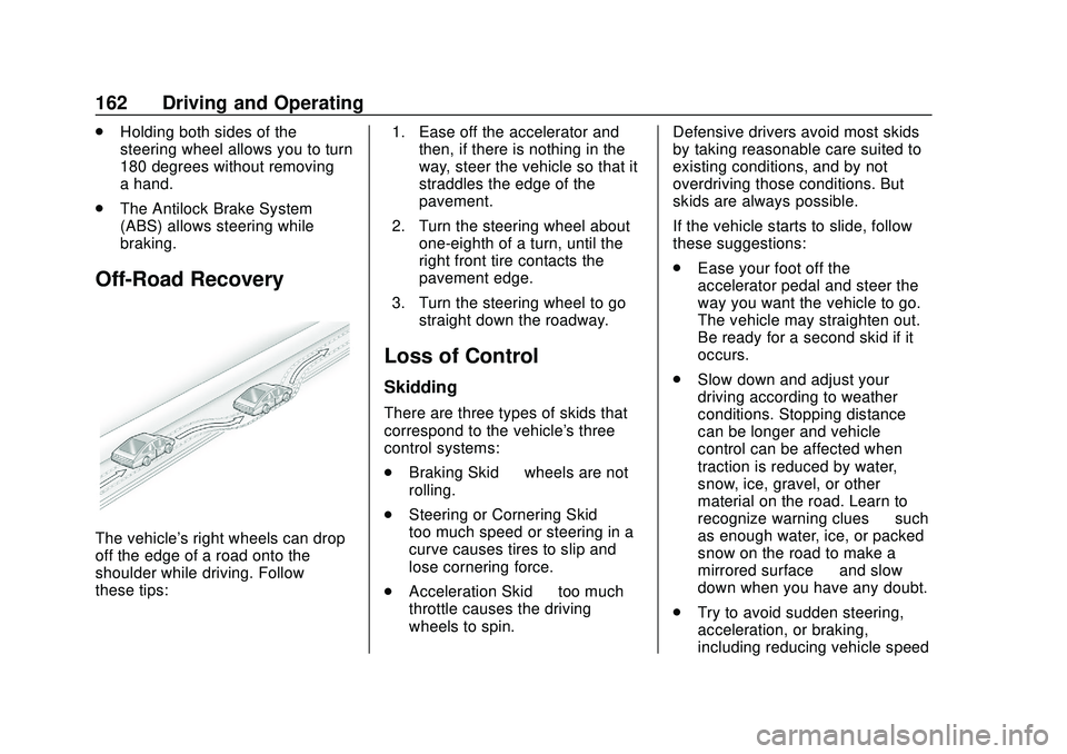 CHEVROLET SONIC 2020  Owners Manual Chevrolet Sonic Owner Manual (GMNA-Localizing-U.S./Canada-13566834) -
2020 - CRC - 10/4/19
162 Driving and Operating
.Holding both sides of the
steering wheel allows you to turn
180 degrees without re