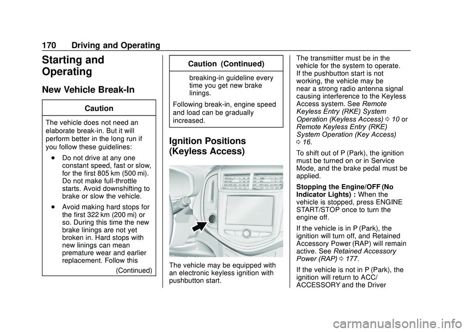 CHEVROLET SONIC 2020  Owners Manual Chevrolet Sonic Owner Manual (GMNA-Localizing-U.S./Canada-13566834) -
2020 - CRC - 10/4/19
170 Driving and Operating
Starting and
Operating
New Vehicle Break-In
Caution
The vehicle does not need an
el