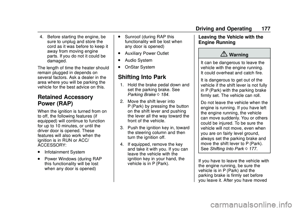 CHEVROLET SONIC 2020  Owners Manual Chevrolet Sonic Owner Manual (GMNA-Localizing-U.S./Canada-13566834) -
2020 - CRC - 10/4/19
Driving and Operating 177
4. Before starting the engine, besure to unplug and store the
cord as it was before