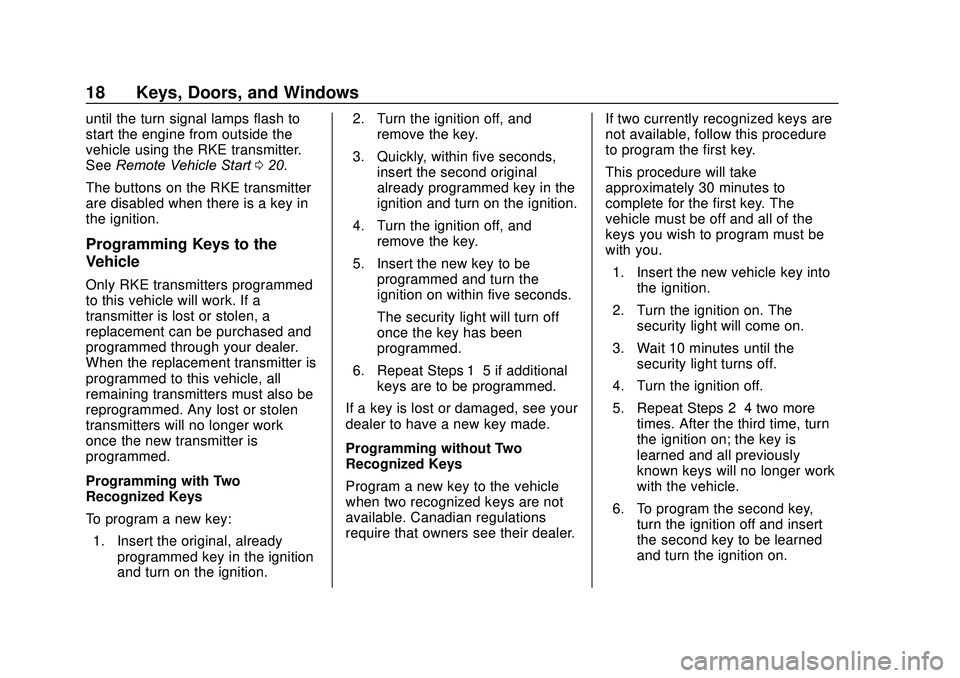 CHEVROLET SONIC 2020 User Guide Chevrolet Sonic Owner Manual (GMNA-Localizing-U.S./Canada-13566834) -
2020 - CRC - 10/4/19
18 Keys, Doors, and Windows
until the turn signal lamps flash to
start the engine from outside the
vehicle us CHEVROLET SONIC 2020 User Guide Chevrolet Sonic Owner Manual (GMNA-Localizing-U.S./Canada-13566834) -
2020 - CRC - 10/4/19
18 Keys, Doors, and Windows
until the turn signal lamps flash to
start the engine from outside the
vehicle us