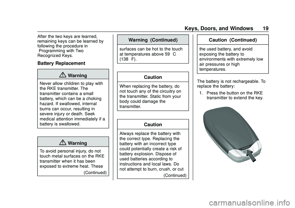 CHEVROLET SONIC 2020 User Guide Chevrolet Sonic Owner Manual (GMNA-Localizing-U.S./Canada-13566834) -
2020 - CRC - 10/4/19
Keys, Doors, and Windows 19
After the two keys are learned,
remaining keys can be learned by
following the pr CHEVROLET SONIC 2020 User Guide Chevrolet Sonic Owner Manual (GMNA-Localizing-U.S./Canada-13566834) -
2020 - CRC - 10/4/19
Keys, Doors, and Windows 19
After the two keys are learned,
remaining keys can be learned by
following the pr