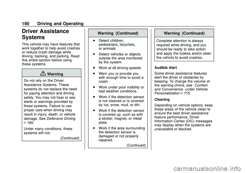 CHEVROLET SONIC 2020 Owners Manual Chevrolet Sonic Owner Manual (GMNA-Localizing-U.S./Canada-13566834) -
2020 - CRC - 10/4/19
190 Driving and Operating
Driver Assistance
Systems
This vehicle may have features that
work together to help CHEVROLET SONIC 2020 Owners Manual Chevrolet Sonic Owner Manual (GMNA-Localizing-U.S./Canada-13566834) -
2020 - CRC - 10/4/19
190 Driving and Operating
Driver Assistance
Systems
This vehicle may have features that
work together to help