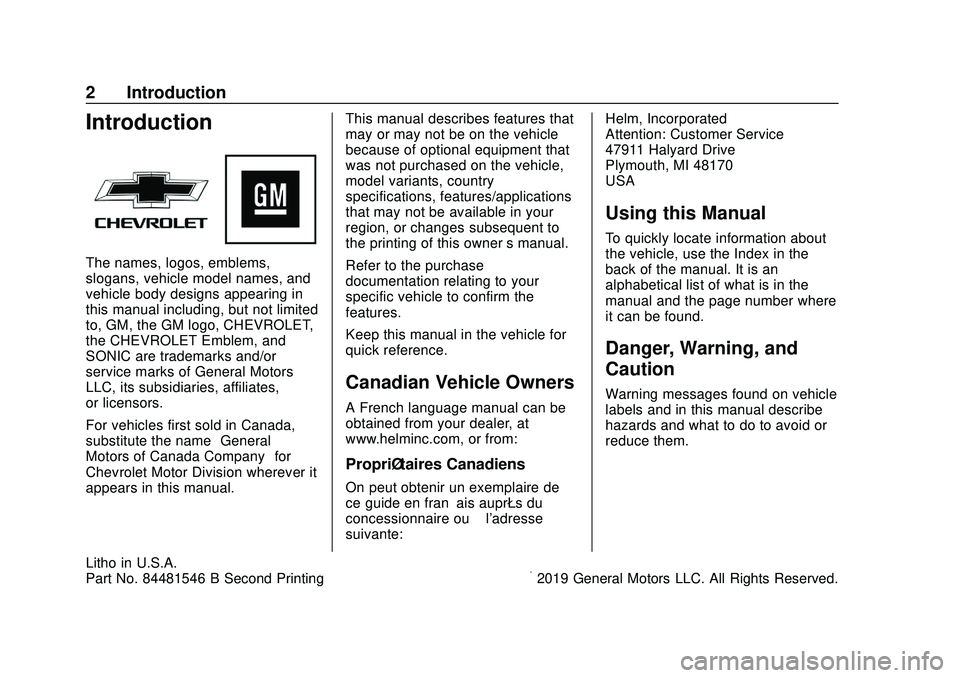 CHEVROLET SONIC 2020 Owners Manual Chevrolet Sonic Owner Manual (GMNA-Localizing-U.S./Canada-13566834) -
2020 - CRC - 10/4/19
2 Introduction
Introduction
The names, logos, emblems,
slogans, vehicle model names, and
vehicle body designs CHEVROLET SONIC 2020 Owners Manual Chevrolet Sonic Owner Manual (GMNA-Localizing-U.S./Canada-13566834) -
2020 - CRC - 10/4/19
2 Introduction
Introduction
The names, logos, emblems,
slogans, vehicle model names, and
vehicle body designs