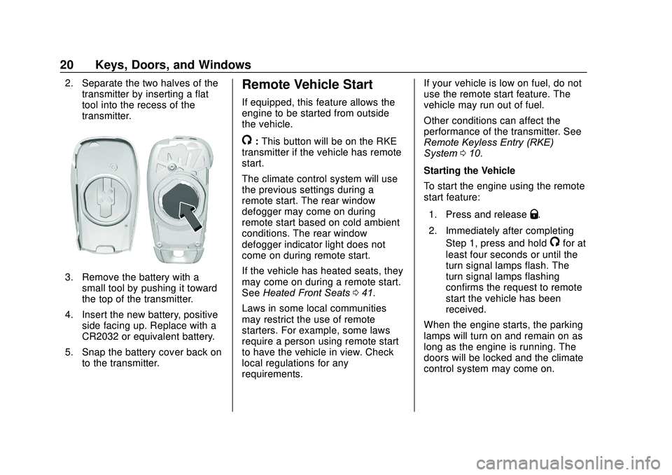 CHEVROLET SONIC 2020  Owners Manual Chevrolet Sonic Owner Manual (GMNA-Localizing-U.S./Canada-13566834) -
2020 - CRC - 10/4/19
20 Keys, Doors, and Windows
2. Separate the two halves of thetransmitter by inserting a flat
tool into the re