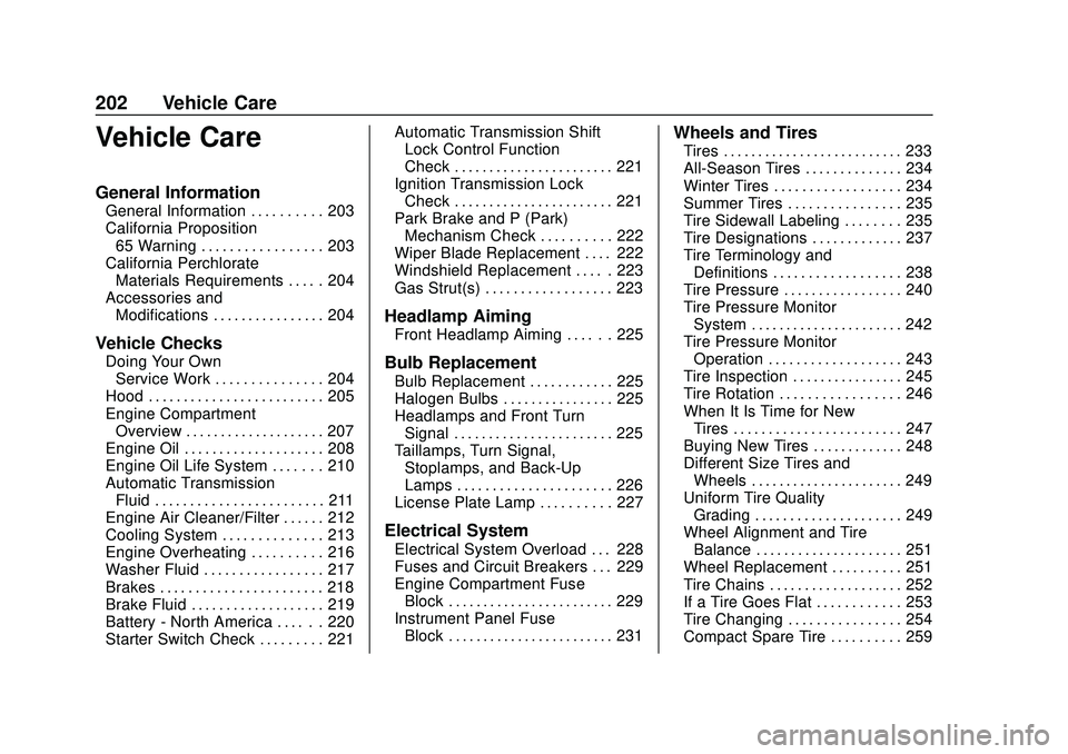 CHEVROLET SONIC 2020 Owners Manual Chevrolet Sonic Owner Manual (GMNA-Localizing-U.S./Canada-13566834) -
2020 - CRC - 10/4/19
202 Vehicle Care
Vehicle Care
General Information
General Information . . . . . . . . . . 203
California Prop CHEVROLET SONIC 2020 Owners Manual Chevrolet Sonic Owner Manual (GMNA-Localizing-U.S./Canada-13566834) -
2020 - CRC - 10/4/19
202 Vehicle Care
Vehicle Care
General Information
General Information . . . . . . . . . . 203
California Prop