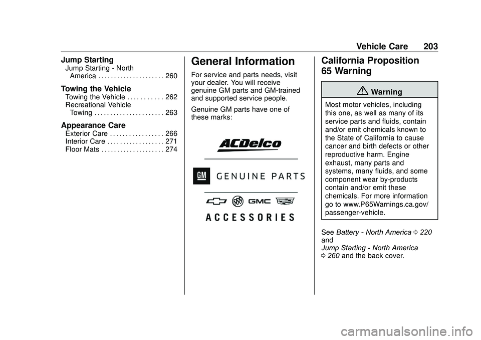 CHEVROLET SONIC 2020 Owners Manual Chevrolet Sonic Owner Manual (GMNA-Localizing-U.S./Canada-13566834) -
2020 - CRC - 10/4/19
Vehicle Care 203
Jump Starting
Jump Starting - NorthAmerica . . . . . . . . . . . . . . . . . . . . . 260
Tow CHEVROLET SONIC 2020 Owners Manual Chevrolet Sonic Owner Manual (GMNA-Localizing-U.S./Canada-13566834) -
2020 - CRC - 10/4/19
Vehicle Care 203
Jump Starting
Jump Starting - NorthAmerica . . . . . . . . . . . . . . . . . . . . . 260
Tow