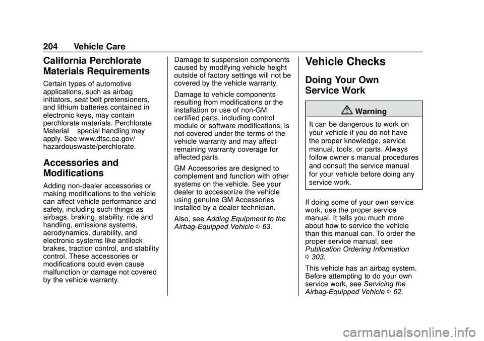 CHEVROLET SONIC 2020 Owners Manual Chevrolet Sonic Owner Manual (GMNA-Localizing-U.S./Canada-13566834) -
2020 - CRC - 10/4/19
204 Vehicle Care
California Perchlorate
Materials Requirements
Certain types of automotive
applications, such CHEVROLET SONIC 2020 Owners Manual Chevrolet Sonic Owner Manual (GMNA-Localizing-U.S./Canada-13566834) -
2020 - CRC - 10/4/19
204 Vehicle Care
California Perchlorate
Materials Requirements
Certain types of automotive
applications, such