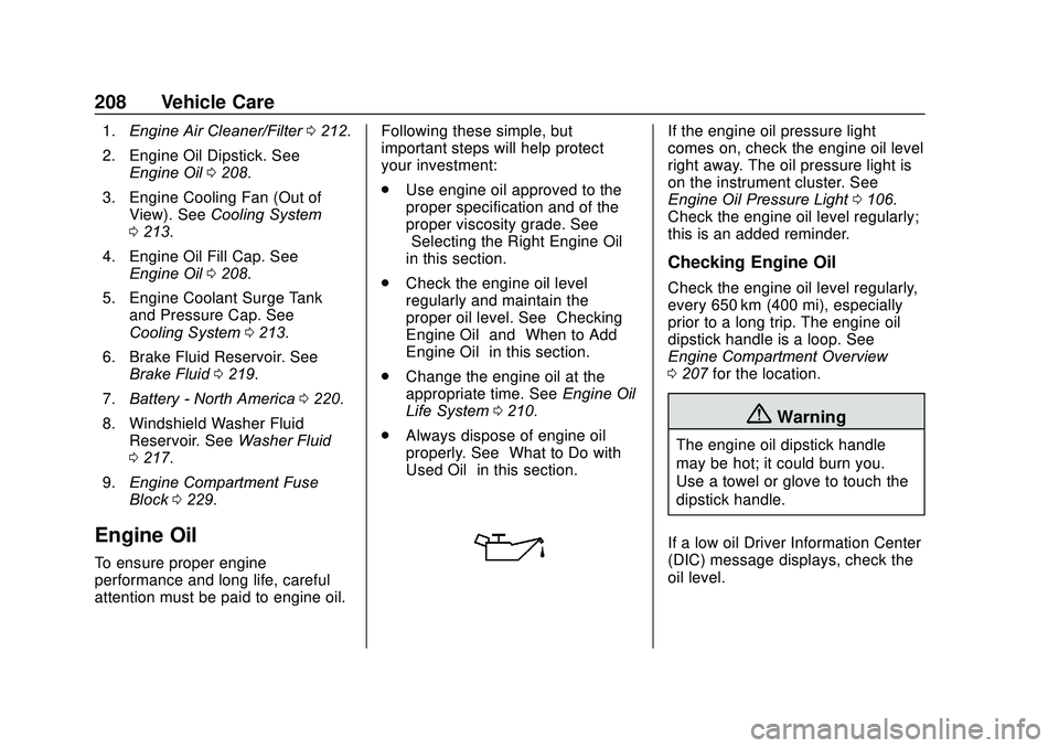 CHEVROLET SONIC 2020 Owners Manual Chevrolet Sonic Owner Manual (GMNA-Localizing-U.S./Canada-13566834) -
2020 - CRC - 10/4/19
208 Vehicle Care
1.Engine Air Cleaner/Filter 0212.
2. Engine Oil Dipstick. See Engine Oil 0208.
3. Engine Coo CHEVROLET SONIC 2020 Owners Manual Chevrolet Sonic Owner Manual (GMNA-Localizing-U.S./Canada-13566834) -
2020 - CRC - 10/4/19
208 Vehicle Care
1.Engine Air Cleaner/Filter 0212.
2. Engine Oil Dipstick. See Engine Oil 0208.
3. Engine Coo