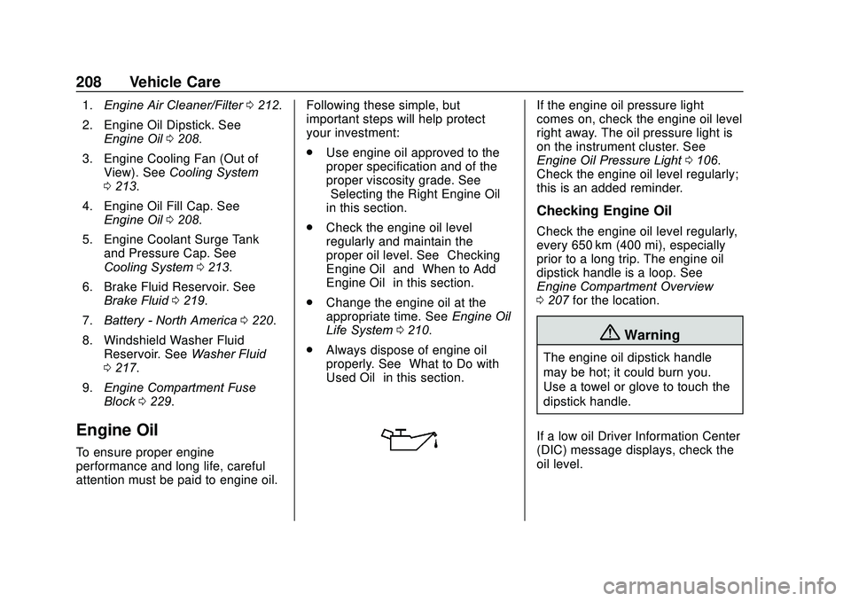 CHEVROLET SONIC 2020  Owners Manual Chevrolet Sonic Owner Manual (GMNA-Localizing-U.S./Canada-13566834) -
2020 - CRC - 10/4/19
208 Vehicle Care
1.Engine Air Cleaner/Filter 0212.
2. Engine Oil Dipstick. See Engine Oil 0208.
3. Engine Coo