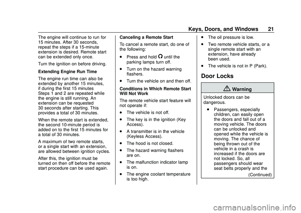 CHEVROLET SONIC 2020  Owners Manual Chevrolet Sonic Owner Manual (GMNA-Localizing-U.S./Canada-13566834) -
2020 - CRC - 10/4/19
Keys, Doors, and Windows 21
The engine will continue to run for
15 minutes. After 30 seconds,
repeat the step