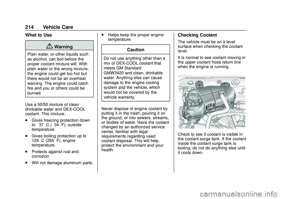 CHEVROLET SONIC 2020  Owners Manual Chevrolet Sonic Owner Manual (GMNA-Localizing-U.S./Canada-13566834) -
2020 - CRC - 10/4/19
214 Vehicle Care
What to Use
{Warning
Plain water, or other liquids such
as alcohol, can boil before the
prop