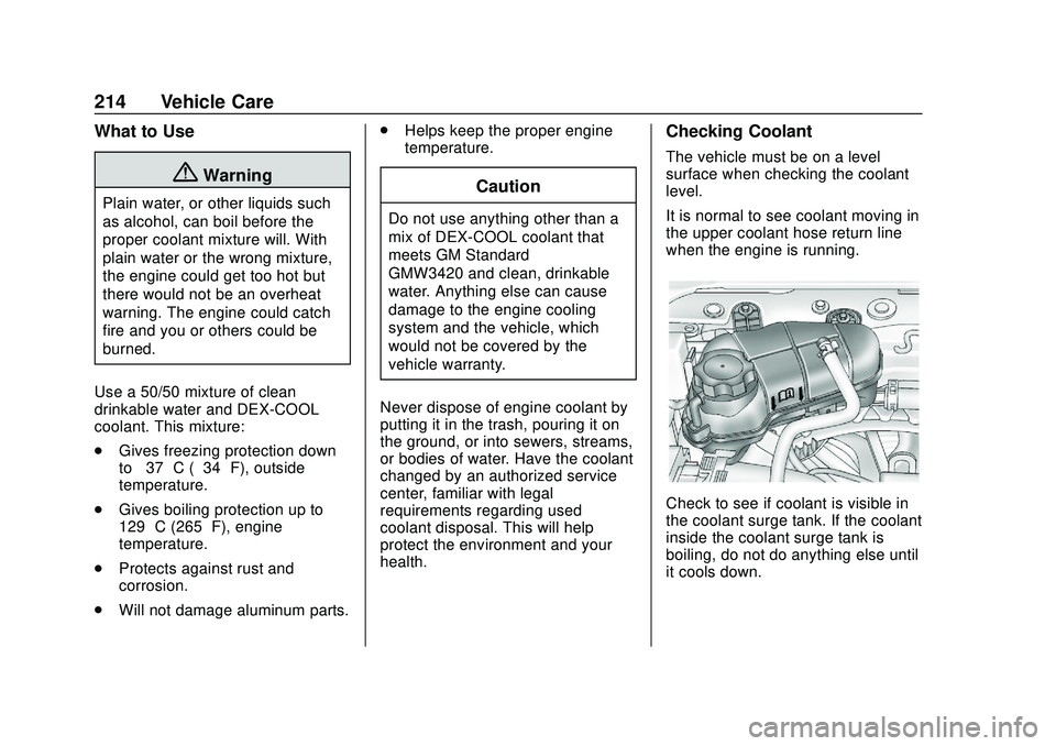 CHEVROLET SONIC 2020 Owners Manual Chevrolet Sonic Owner Manual (GMNA-Localizing-U.S./Canada-13566834) -
2020 - CRC - 10/4/19
214 Vehicle Care
What to Use
{Warning
Plain water, or other liquids such
as alcohol, can boil before the
prop CHEVROLET SONIC 2020 Owners Manual Chevrolet Sonic Owner Manual (GMNA-Localizing-U.S./Canada-13566834) -
2020 - CRC - 10/4/19
214 Vehicle Care
What to Use
{Warning
Plain water, or other liquids such
as alcohol, can boil before the
prop