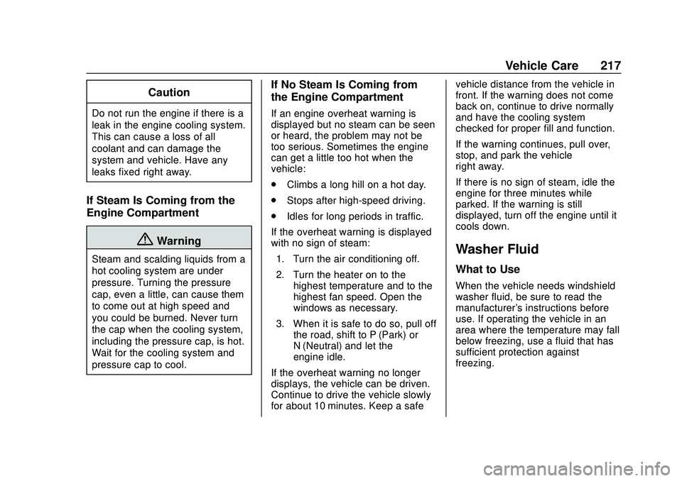 CHEVROLET SONIC 2020 Owners Manual Chevrolet Sonic Owner Manual (GMNA-Localizing-U.S./Canada-13566834) -
2020 - CRC - 10/4/19
Vehicle Care 217
Caution
Do not run the engine if there is a
leak in the engine cooling system.
This can caus CHEVROLET SONIC 2020 Owners Manual Chevrolet Sonic Owner Manual (GMNA-Localizing-U.S./Canada-13566834) -
2020 - CRC - 10/4/19
Vehicle Care 217
Caution
Do not run the engine if there is a
leak in the engine cooling system.
This can caus
