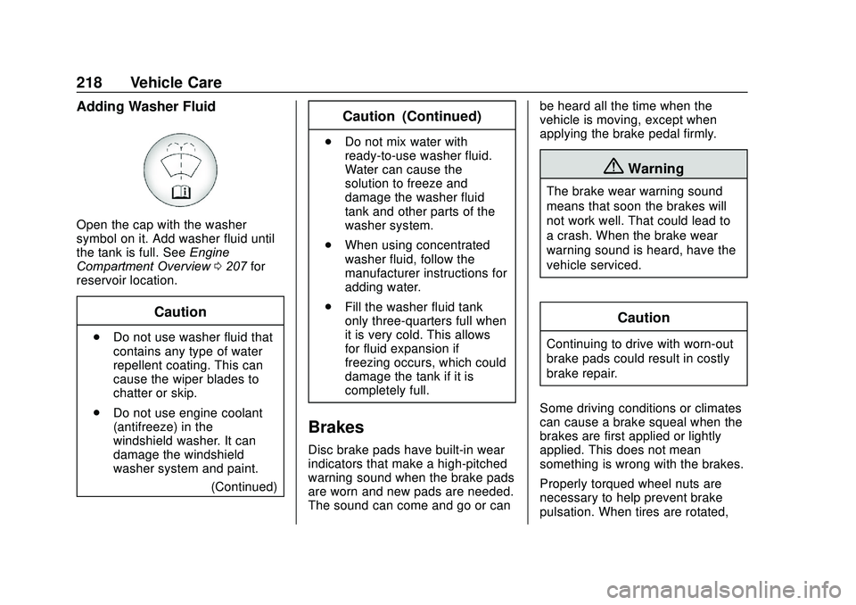 CHEVROLET SONIC 2020 Owners Manual Chevrolet Sonic Owner Manual (GMNA-Localizing-U.S./Canada-13566834) -
2020 - CRC - 10/4/19
218 Vehicle Care
Adding Washer Fluid
Open the cap with the washer
symbol on it. Add washer fluid until
the ta CHEVROLET SONIC 2020 Owners Manual Chevrolet Sonic Owner Manual (GMNA-Localizing-U.S./Canada-13566834) -
2020 - CRC - 10/4/19
218 Vehicle Care
Adding Washer Fluid
Open the cap with the washer
symbol on it. Add washer fluid until
the ta