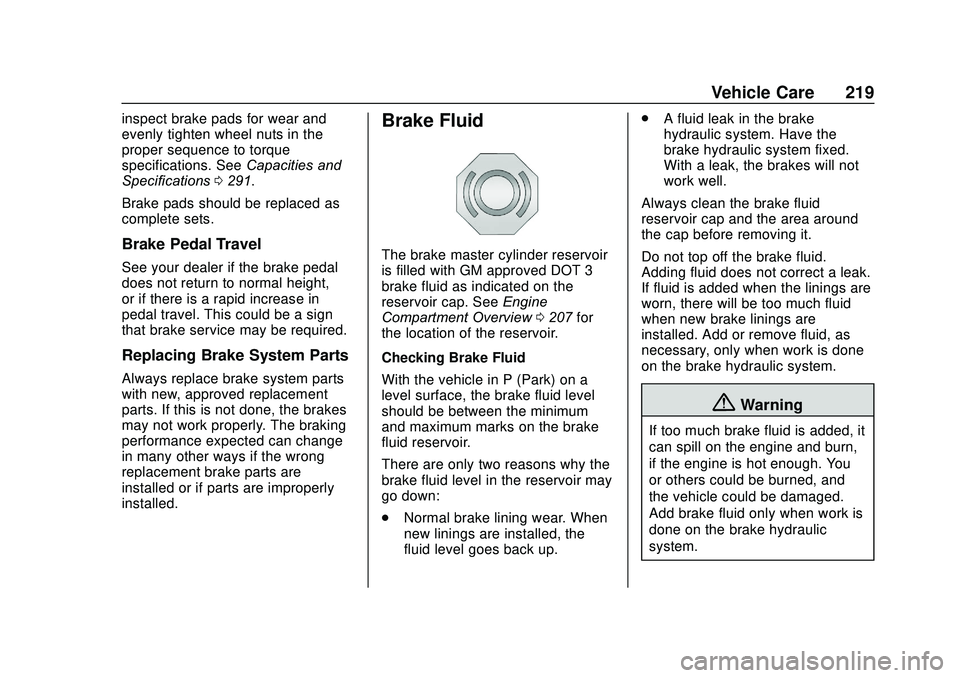 CHEVROLET SONIC 2020  Owners Manual Chevrolet Sonic Owner Manual (GMNA-Localizing-U.S./Canada-13566834) -
2020 - CRC - 10/4/19
Vehicle Care 219
inspect brake pads for wear and
evenly tighten wheel nuts in the
proper sequence to torque
s