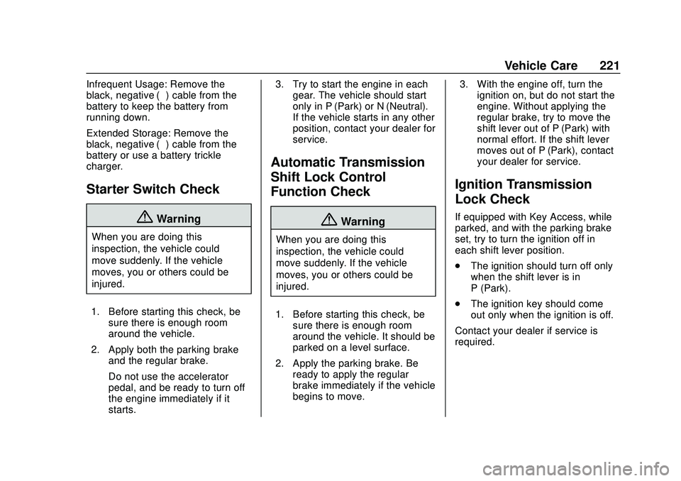 CHEVROLET SONIC 2020  Owners Manual Chevrolet Sonic Owner Manual (GMNA-Localizing-U.S./Canada-13566834) -
2020 - CRC - 10/4/19
Vehicle Care 221
Infrequent Usage: Remove the
black, negative (−) cable from the
battery to keep the batter